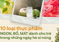 10 LOẠI THỰC PHẨM VỪA BỔ VỪA MÁT NÊN CHO TRẺ ĂN TRONG NHỮNG NGÀY NẮNG NÓNG<